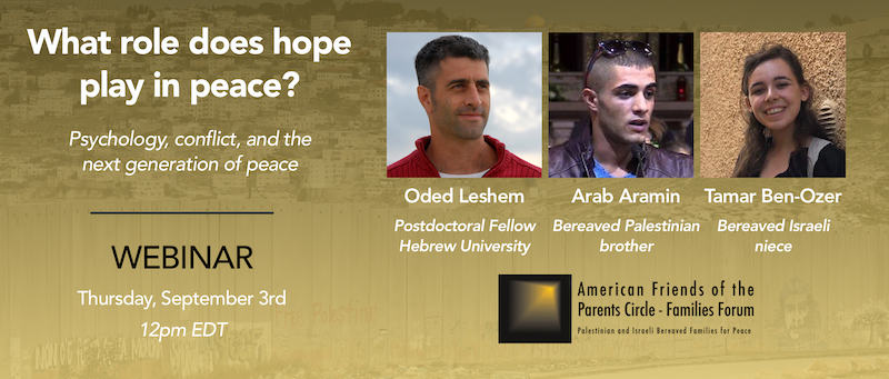 WEBINAR: What role does hope play in peace? Psychology, conflict, and the  next generation of peace - Parents Circle Friends