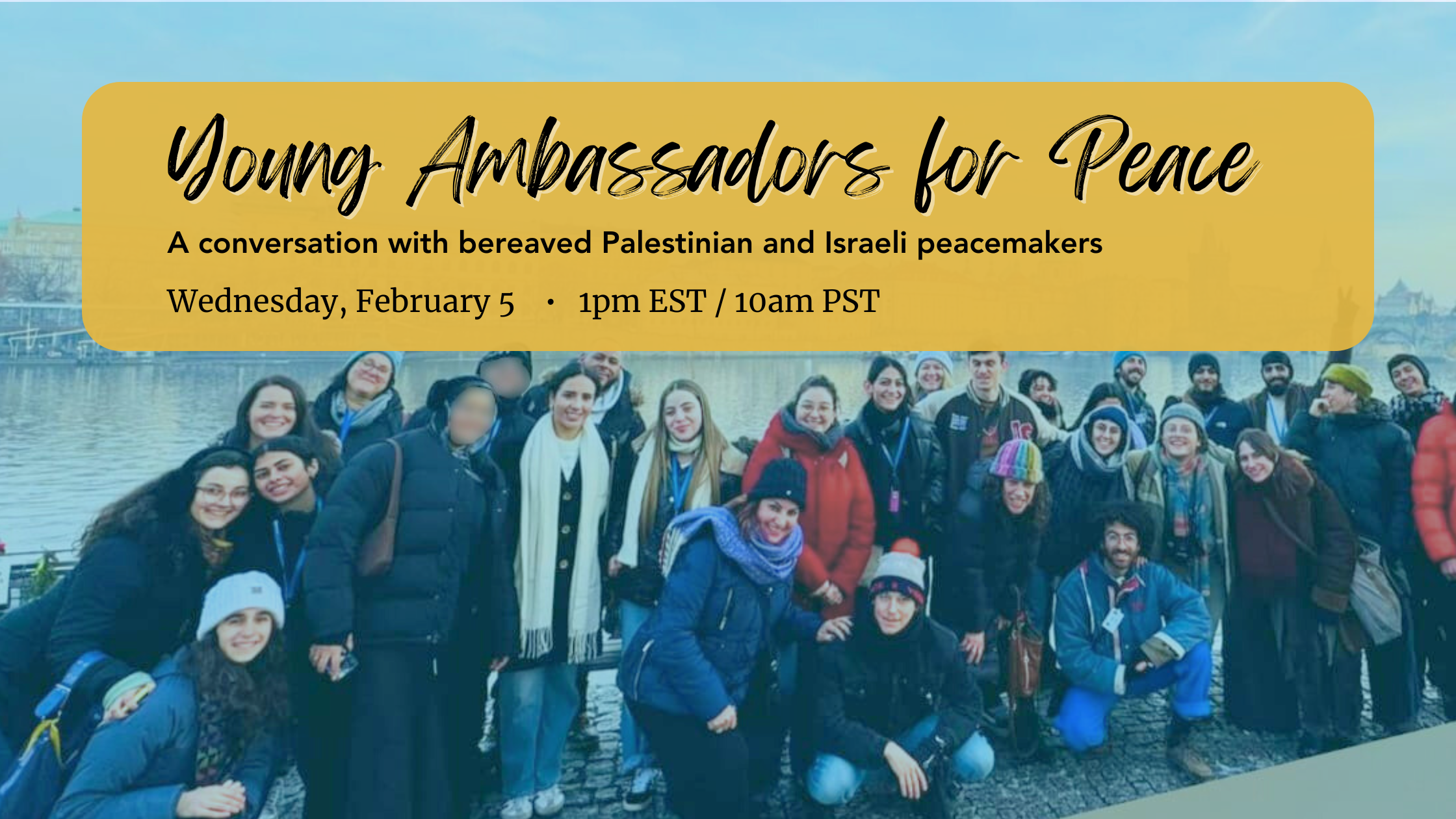 [WEBINAR] Young Ambassadors for Peace: A conversation with bereaved Palestinian and Israeli Peacemakers